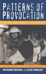 Title: Patterns of Provocation: Police and Public Disorder, Author: Richard Bessel