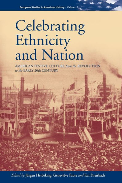 Celebrating Ethnicity and Nation: American Festive Culture from the Revolution to Early 20th Century