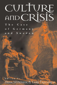 Title: Culture and Crisis: The Case of Germany and Sweden, Author: Nina Witoszek