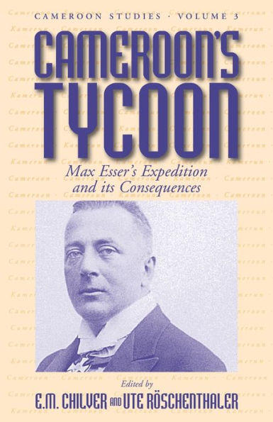 Cameroon's Tycoon: Max Esser's Expedition and its Consequences