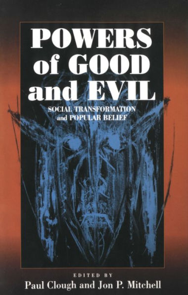 Powers of Good and Evil: Social Transformation and Popular Belief