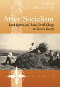 Title: After Socialism: Land Reform and Social Change in Eastern Europe, Author: Ray Abrahams