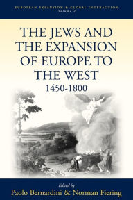 Title: The Jews and the Expansion of Europe to the West, 1450-1800 / Edition 1, Author: Paolo Bernardini