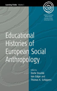 Title: Educational Histories of European Social Anthropology / Edition 1, Author: Dorle Drackl