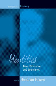 Title: Identities: Time, Difference and Boundaries, Author: Heidrun Friese