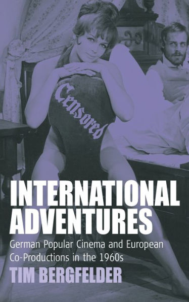 International Adventures: German Popular Cinema and European Co-Productions in the 1960s / Edition 1