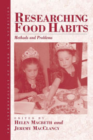 Title: Researching Food Habits: Methods and Problems / Edition 1, Author: Helen Macbeth