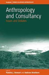 Title: Anthropology and Consultancy: Issues and Debates, Author: Pamela Stewart