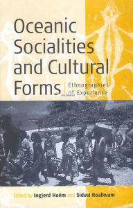 Title: Oceanic Socialities and Cultural Forms: Ethnographies of Experience / Edition 1, Author: Ingjerd Ho m