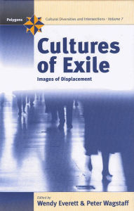 Title: Cultures of Exile: Images of Displacement / Edition 1, Author: Wendy Everett