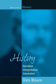 Title: History: Narration, Interpretation, Orientation, Author: J rn R sen