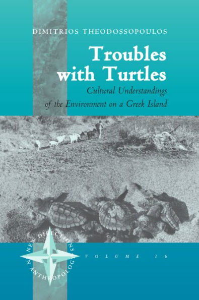 Troubles with Turtles: Cultural Understandings of the Environment on a Greek Island / Edition 1