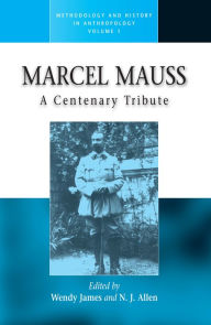 Title: Marcel Mauss: A Centenary Tribute, Author: Wendy James