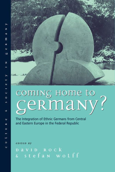 Coming Home to Germany?: the Integration of Ethnic Germans from Central and Eastern Europe Federal Republic since 1945