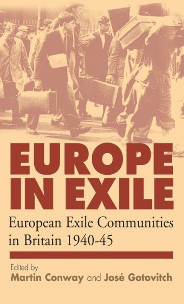 Europe in Exile: European Exile Communities in Britain 1940-45 / Edition 1