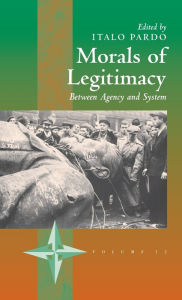 Title: Morals of Legitimacy: Between Agency and the System, Author: Italo Pardo