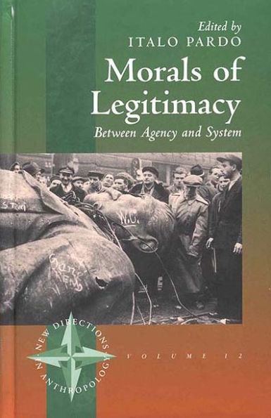 Morals of Legitimacy: Between Agency and the System