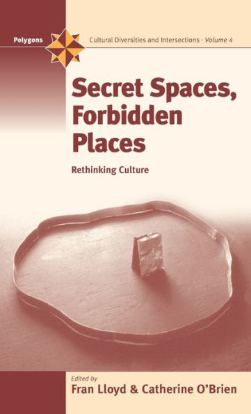 Secret Spaces, Forbidden Places: Rethinking Culture / Edition 1