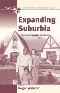 Title: Expanding Suburbia: Reviewing Suburban Narratives, Author: Roger Webster