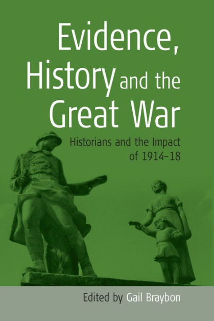 Evidence, History and the Great War: Historians and the Impact of 1914 ...