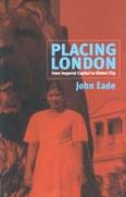 Title: Placing London: From Imperial Capital to Global City / Edition 1, Author: John Eade