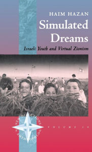 Title: Simulated Dreams: Zionist Dreams for Israeli Youth / Edition 1, Author: Haim Hazan