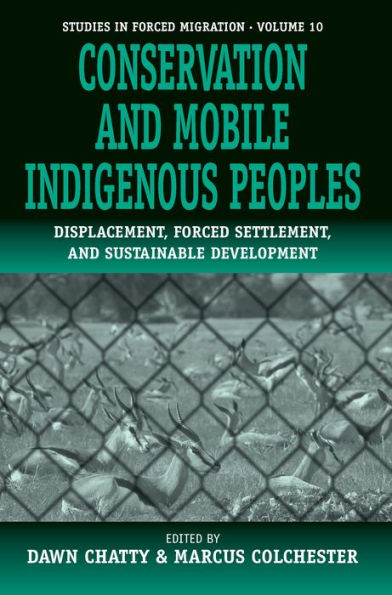 Conservation and Mobile Indigenous Peoples: Displacement, Forced Settlement and Sustainable Development / Edition 1