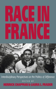 Title: Race in France: Interdisciplinary Perspectives on the Politics of Difference / Edition 1, Author: Herrick Chapman