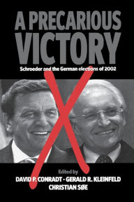 Title: A Precarious Victory: Schroeder and the German Elections of 2002 / Edition 1, Author: David Conradt