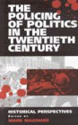 The Policing of Politics in the Twentieth Century: Historical Perspectives / Edition 1