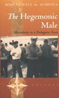 Title: The Hegemonic Male: Masculinity in a Portuguese Town / Edition 1, Author: Miguel Vale de Almeida