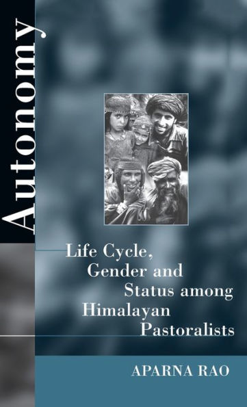 Autonomy: Life Cycle, Gender, and Status among Himalayan Pastoralists / Edition 1