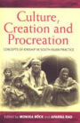 Culture, Creation, and Procreation: Concepts of Kinship in South Asian Practice / Edition 1