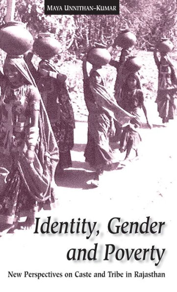 Identity, Gender and Poverty: New Perspectives on Caste and Tribe in Rajasthan / Edition 1