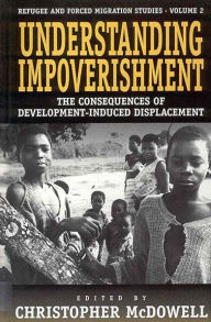 Title: Understanding Impoverishment: The Consequences of Development-Induced Displacement, Author: Christopher McDowell