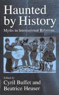 Haunted by History: Myths in International Relations / Edition 1