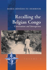 Title: Recalling the Belgian Congo: Conversations and Introspection / Edition 1, Author: Marie-B n dicte Dembour
