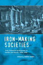 Iron-making Societies: Early Industrial Development in Sweden and Russia, 1600-1900