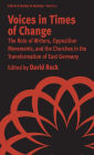 Voices in Times of Change: The Role of Writers, Opposition Movements, and the Churches in the Transformation of East Germany