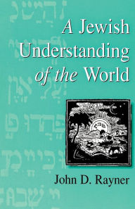 Title: A Jewish Understanding of the World, Author: John D. Rayner