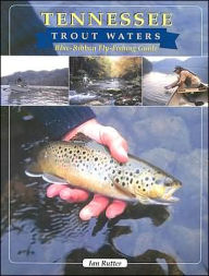 Title: Tennessee Trout Waters Blue-Ribbon Fly Fishing Guide, Author: Ian Rutter