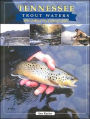 Tennessee Trout Waters Blue-Ribbon Fly Fishing Guide