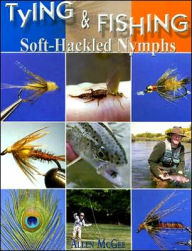 Title: Tying and Fishing Soft-Hackled Nymphs, Author: Allen McGee