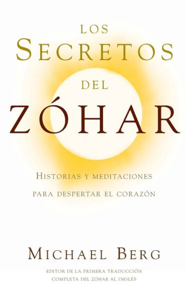 Los Secretos del Zï¿½har: Historias y Meditaciones para Despertar el Corazï¿½n