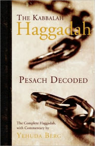 Title: The Kabbalah Haggadah: Pesach Decoded, Author: Yehuda Berg