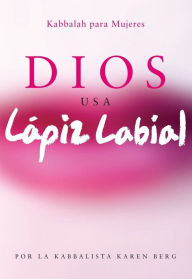 Free downloadable books for iphone Dios Usa Lapiz Labial: God Wears Lipstick by Karen Berg English version 9781571897732