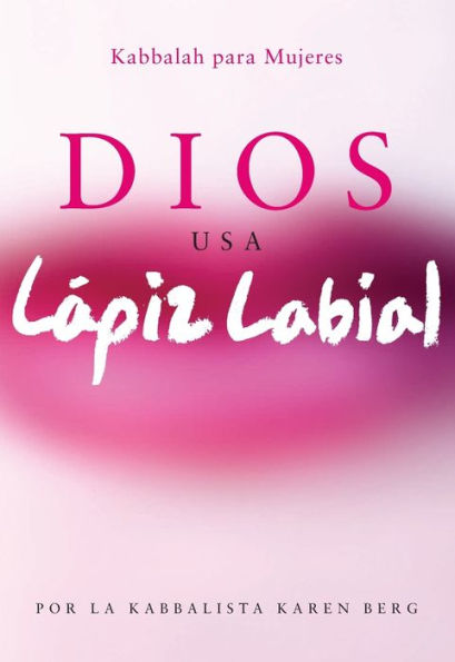 Dios Usa Lapiz Labial: Kabbalah para Mujeres