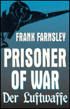 Title: Prisoner of War Der Luftwaffe, Author: Frank Farnsley