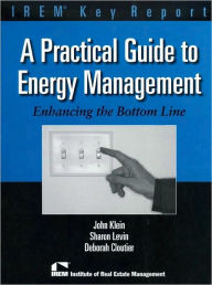 Title: A Practical Guide to Energy Management: Enhancing the Bottom Line, Author: John Klein