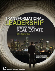 Title: Transformational Leadership in the New Age of Real Estate, Author: Christopher Lee